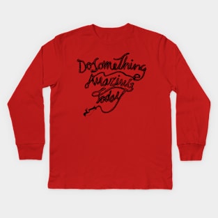 DO SOMETHING AMAZING TODAY Kids Long Sleeve T-Shirt